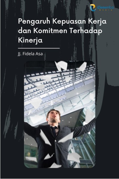 Pengaruh Kepuasan Kerja dan Komitmen Terhadap Kinerja